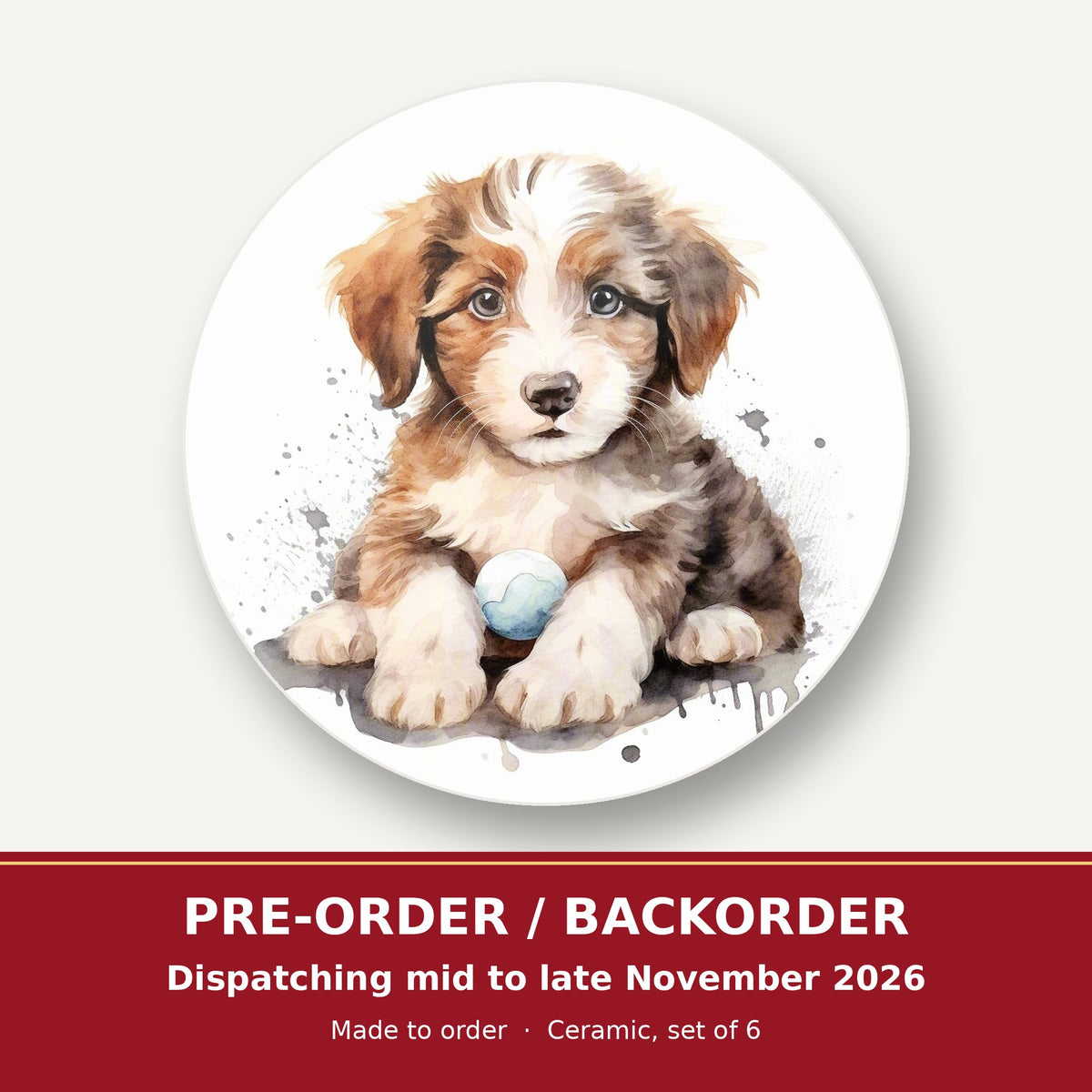 Watercolour Fluffy Puppy with Ball round ceramic coaster set of 6 – pre-order / backorder, dispatching mid to late November 2026