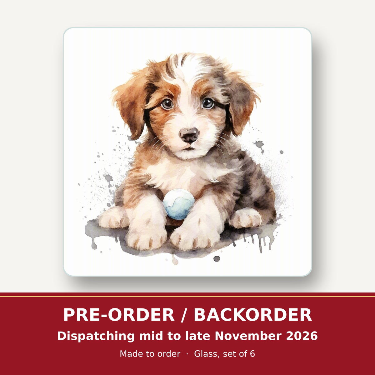 Watercolour Fluffy Puppy with Ball square glass coaster set of 6 – pre-order / backorder, dispatching mid to late November 2026