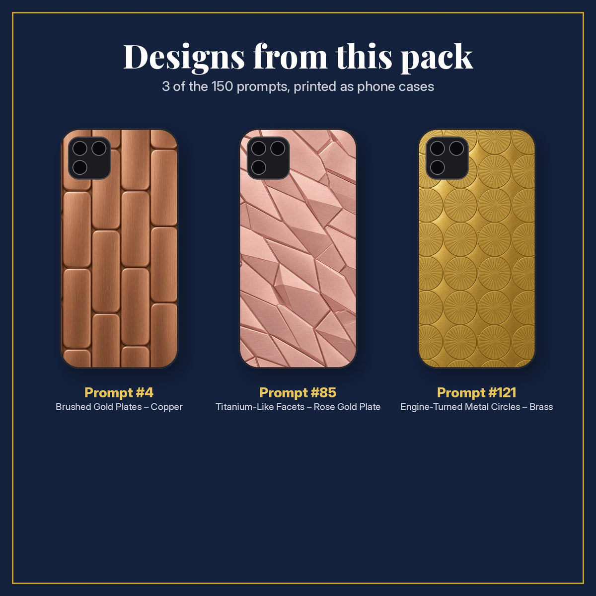 3 phone case designs from the Premium Metallic Phone Case Collection: prompt #4 Brushed Gold Plates – Copper; prompt #85 Titanium-Like Facets – Rose Gold Plate; prompt #121 Engine-Turned Metal Circles – Brass