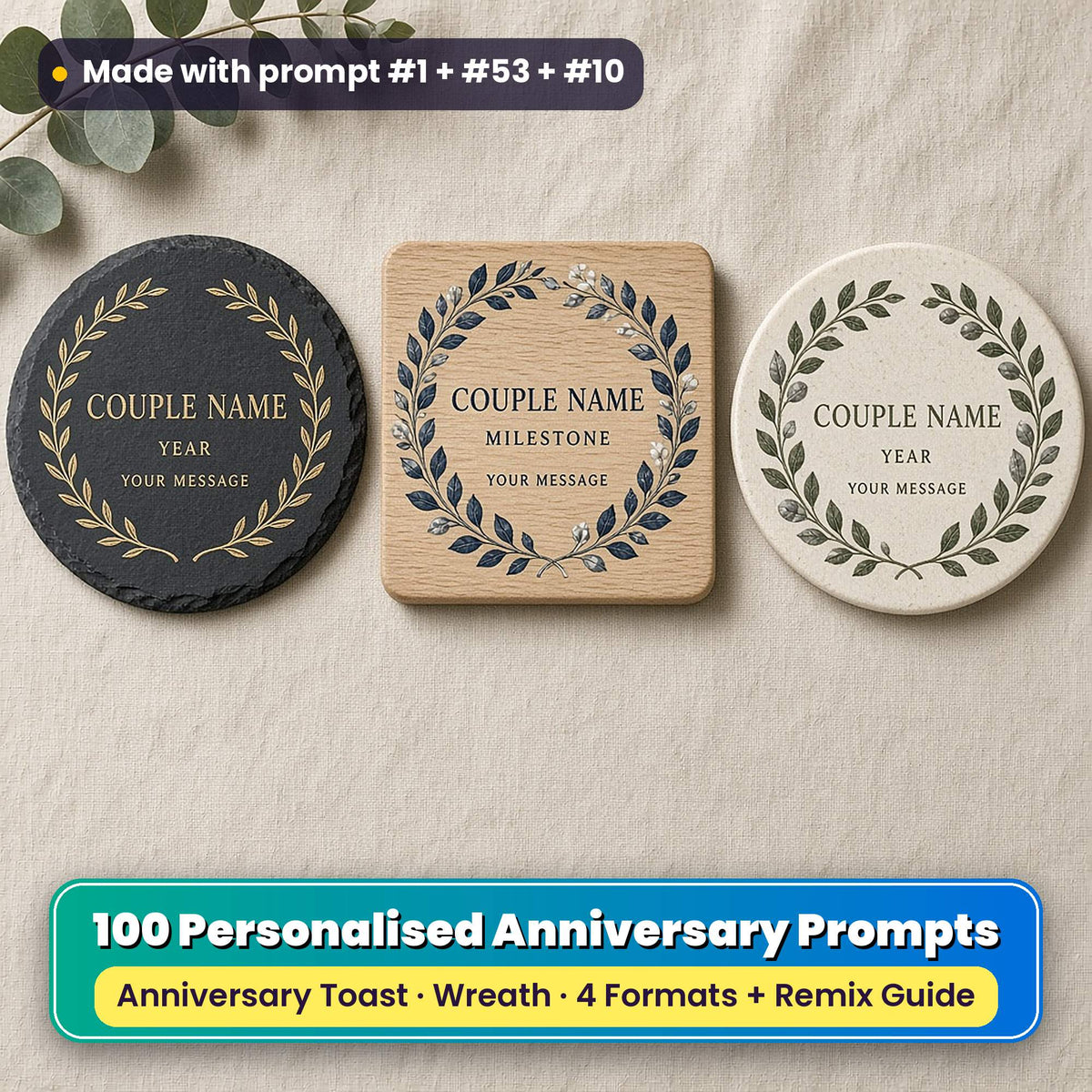Three personalised anniversary coasters on linen: a slate coaster with a gold laurel garland, an oak coaster with a sapphire leaf wreath and a ceramic coaster with a green woodland wreath, reading COUPLE NAME, YEAR or MILESTONE and YOUR MESSAGE as placeholder text, made with prompt #1 + #53 + #10