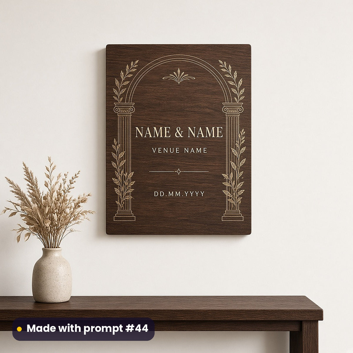 Walnut wall plaque printed in ivory with a fine-line arch and column frame around NAME & NAME, VENUE NAME and DD.MM.YYYY placeholder text, made with prompt #44
